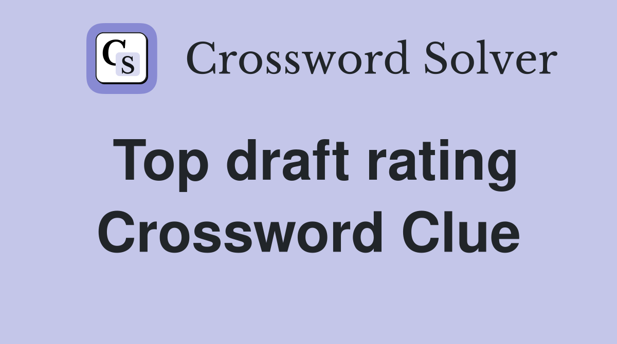 Top draft rating Crossword Clue