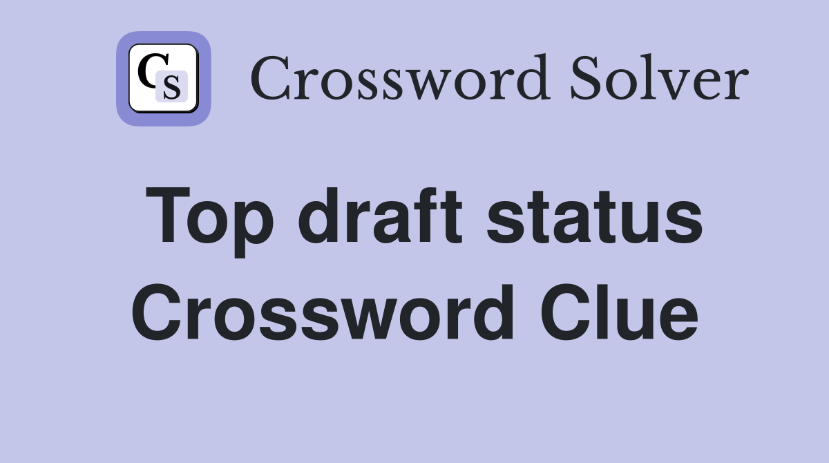 Top draft status Crossword Clue