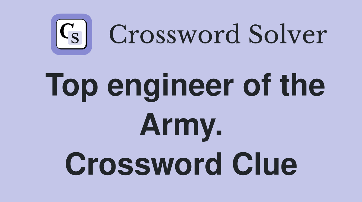 Top engineer of the Army. Crossword Clue