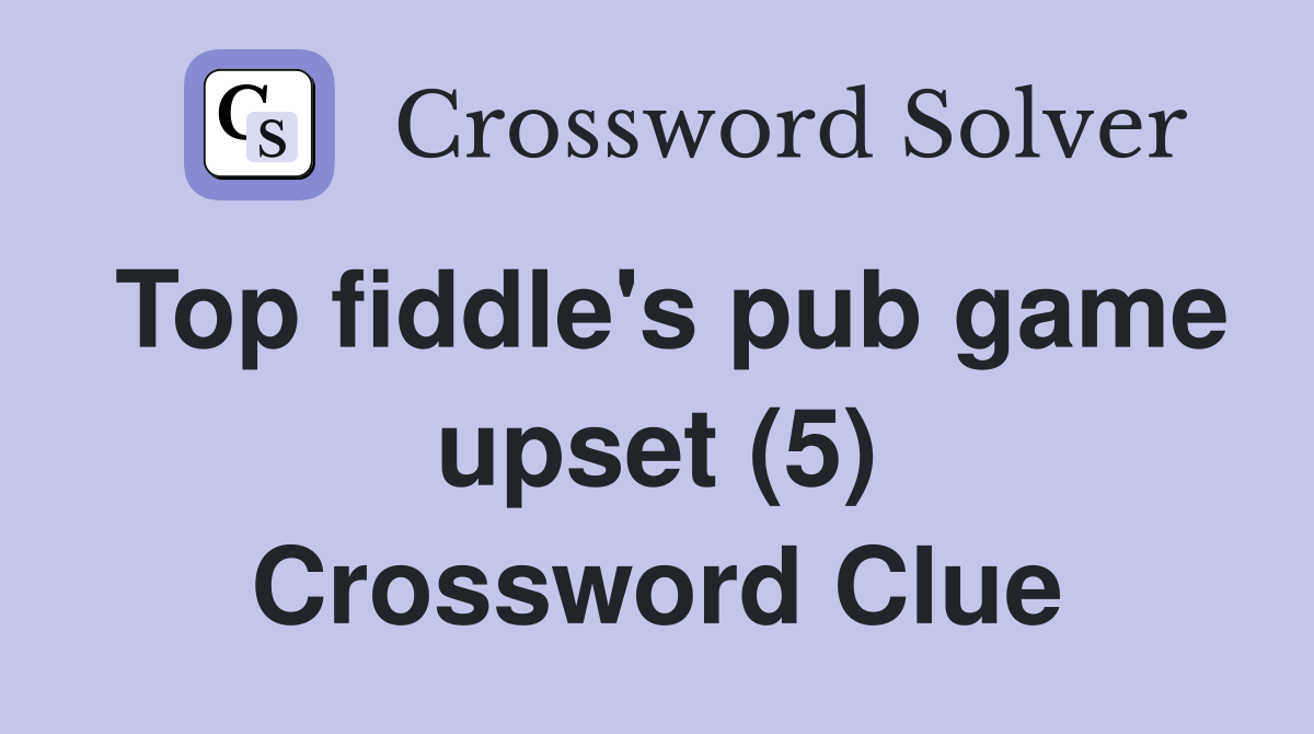 Top fiddle's pub game upset (5) Crossword Clue