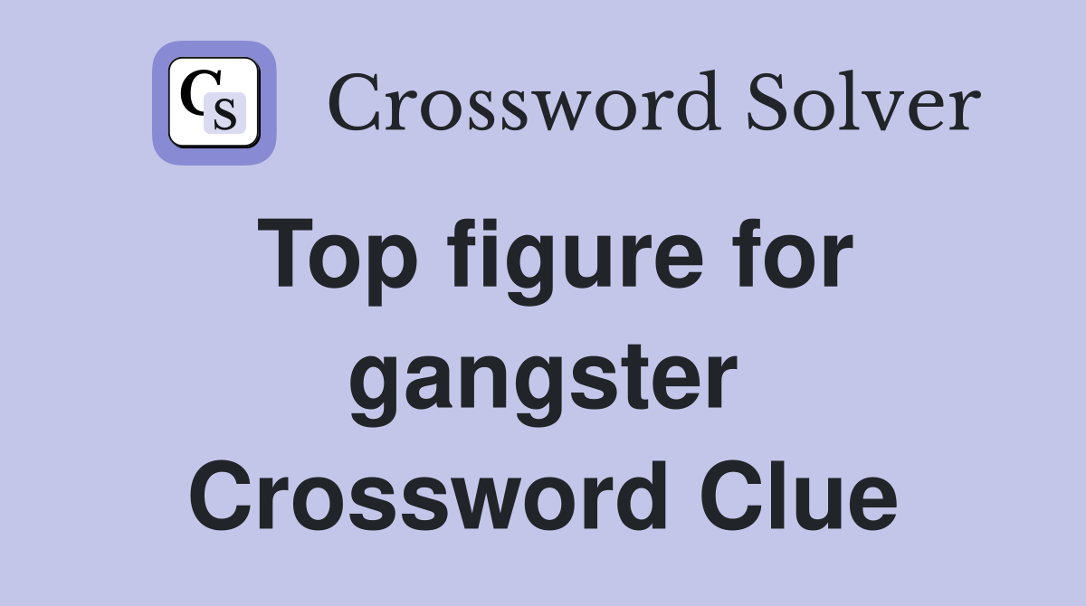 Top figure for gangster Crossword Clue