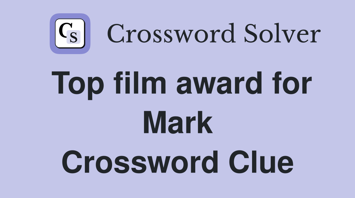 Top film award for Mark Crossword Clue