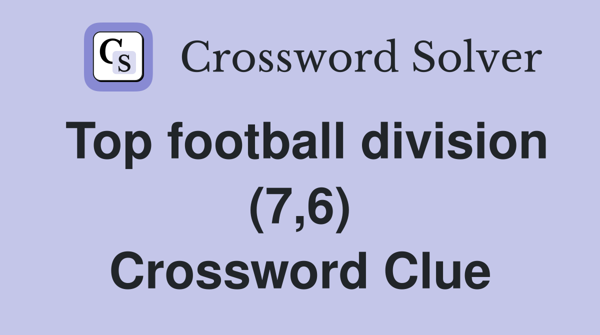 Top football division (7,6) Crossword Clue