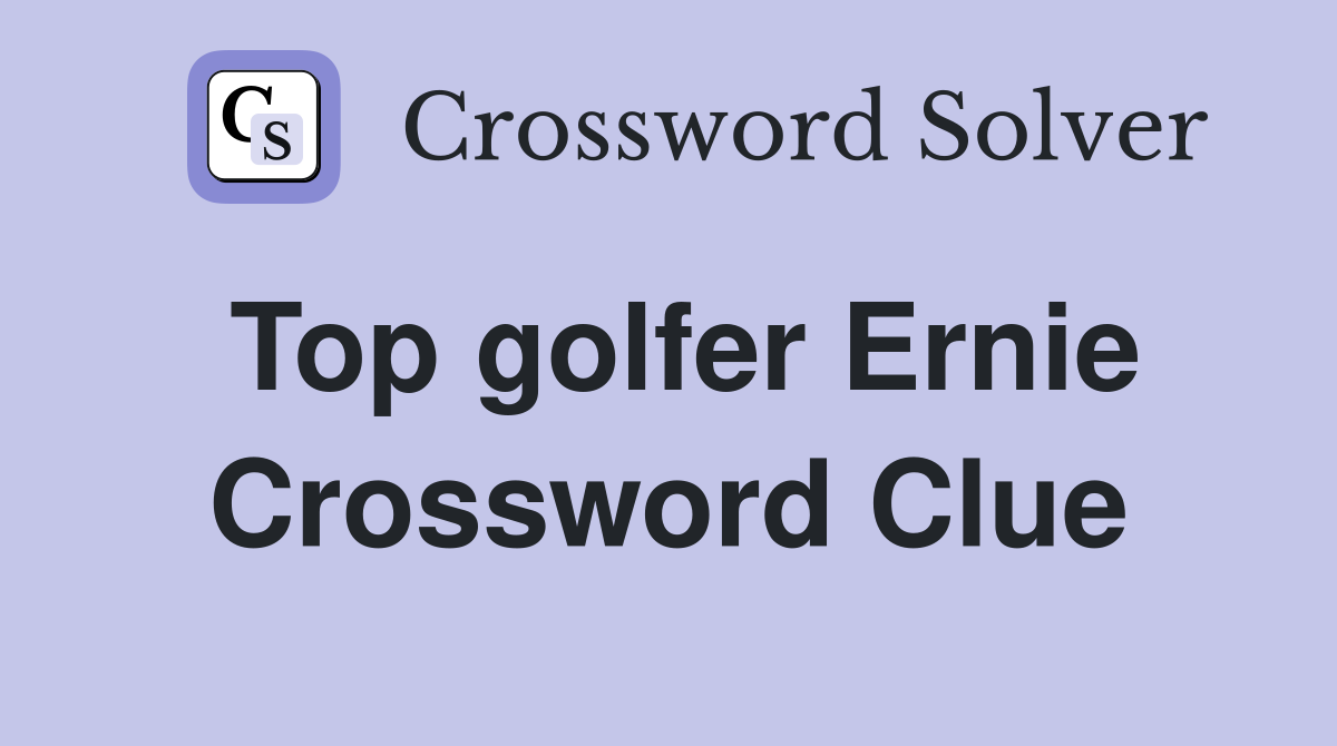 Top golfer Ernie Crossword Clue