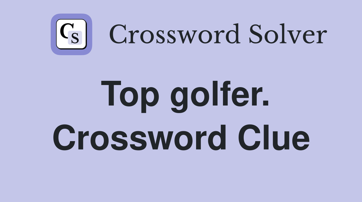 Top golfer. Crossword Clue