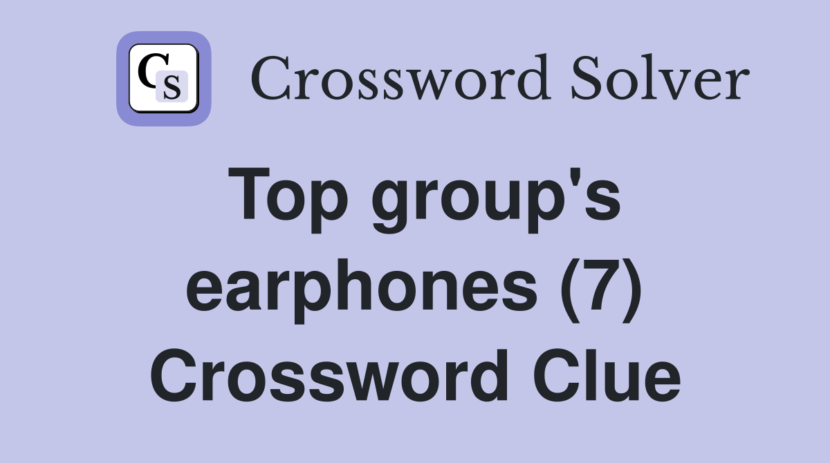 Top group's earphones (7) Crossword Clue