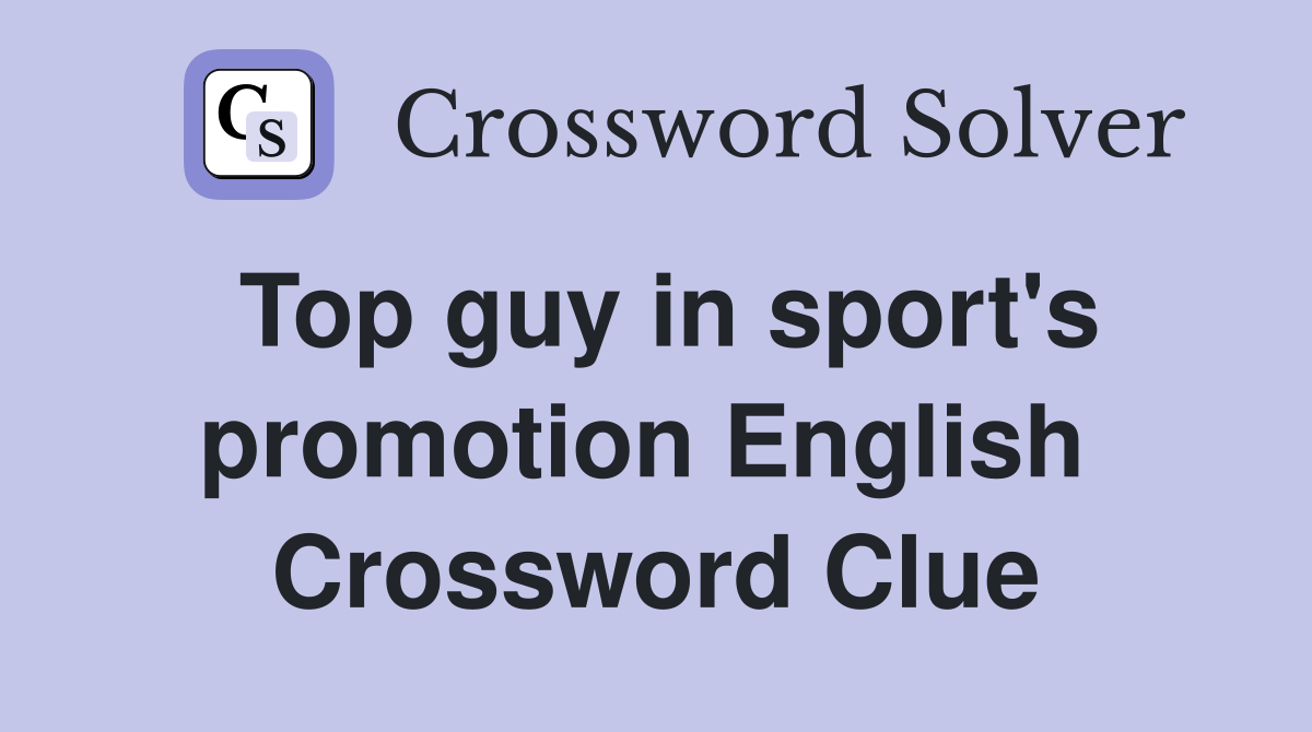 Top guy in sport's promotion English  Crossword Clue