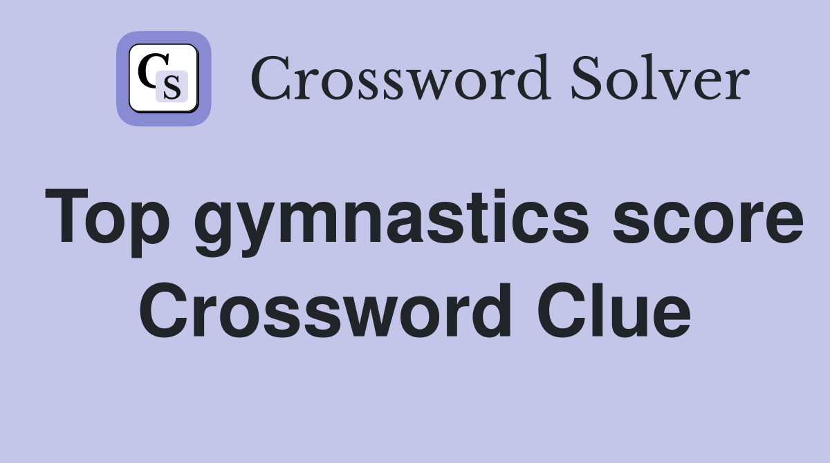 Top gymnastics score Crossword Clue