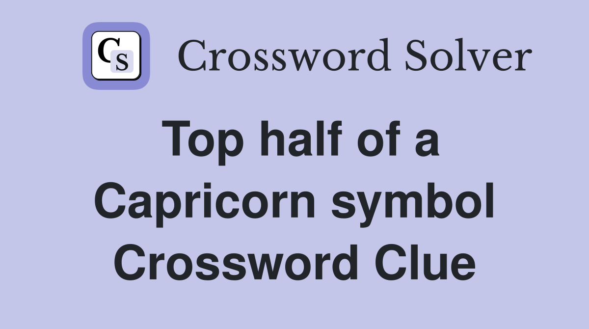 Top half of a Capricorn symbol Crossword Clue
