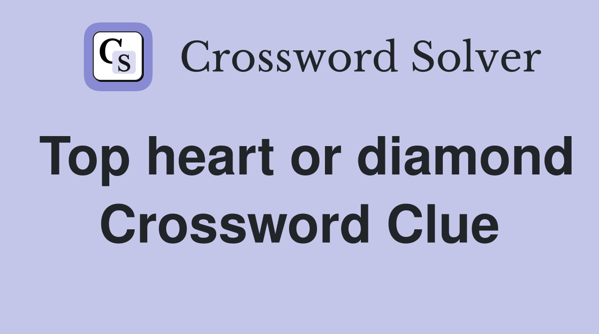 Top heart or diamond Crossword Clue