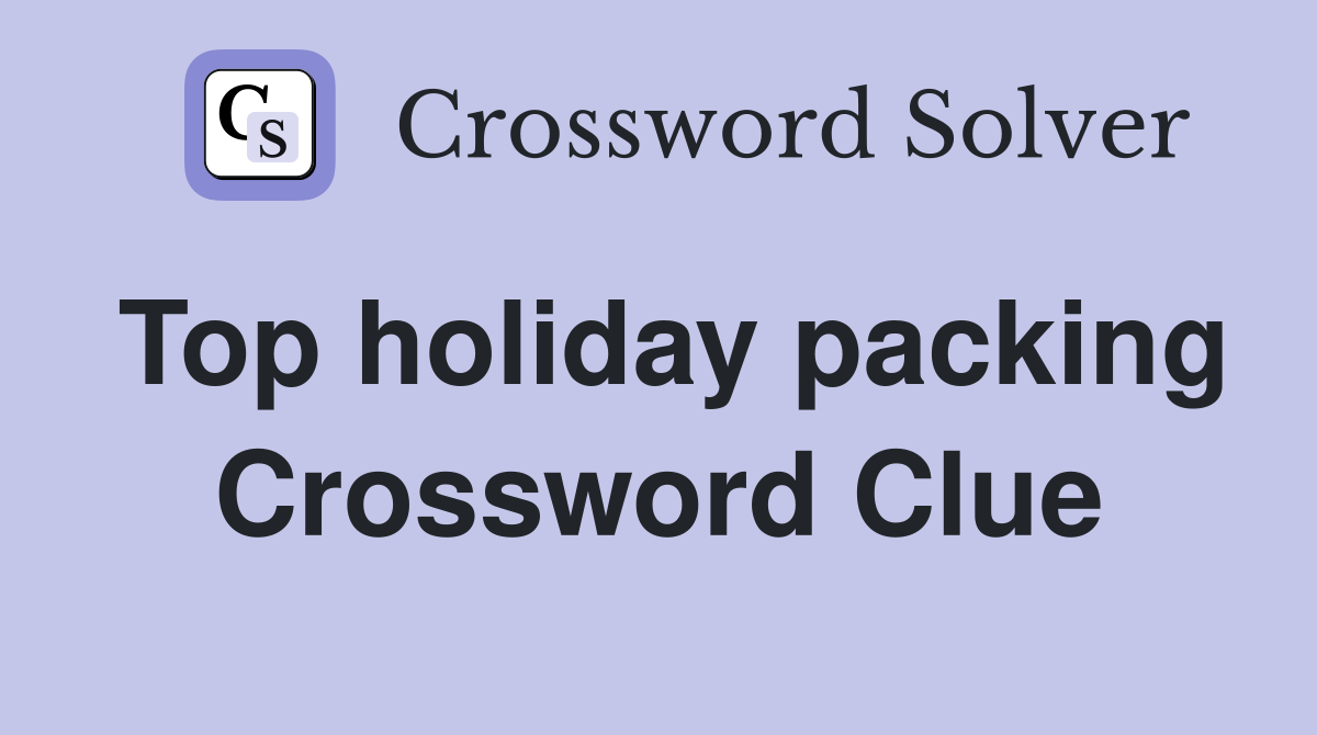 Top holiday packing Crossword Clue