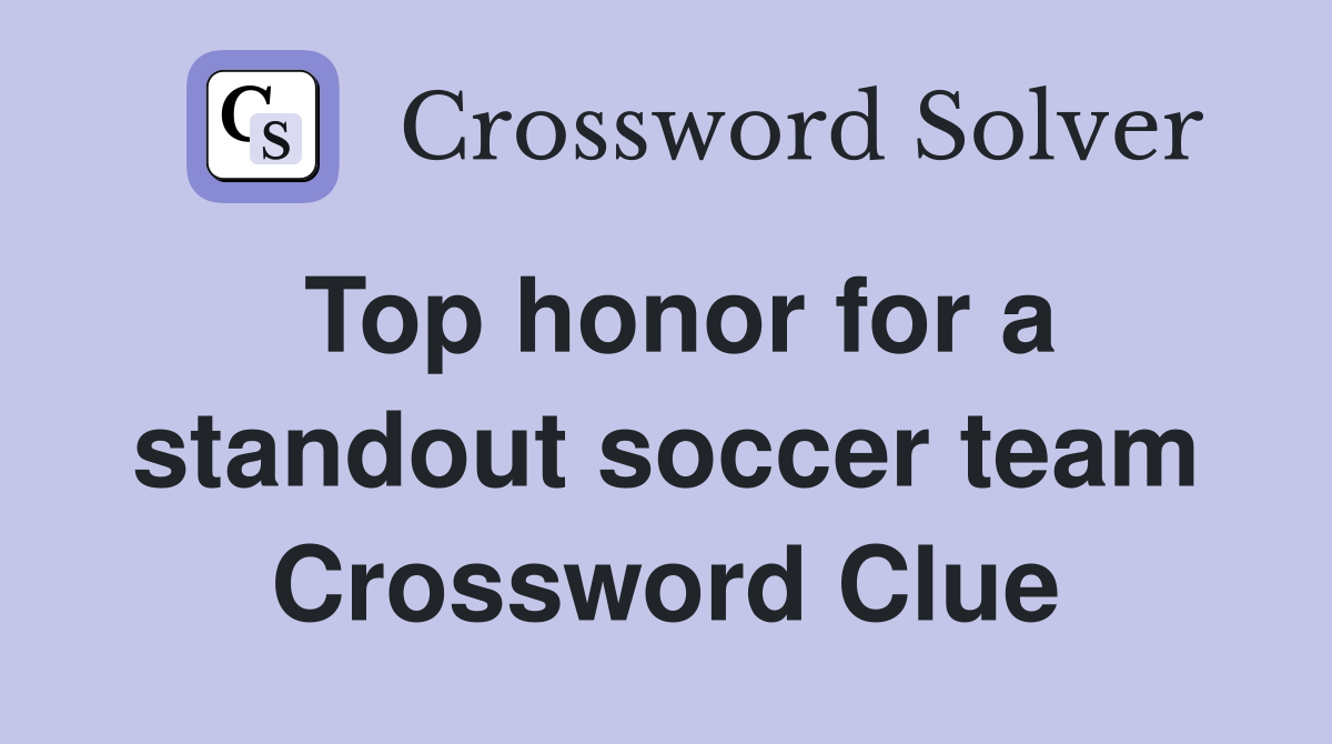 Top honor for a standout soccer team Crossword Clue
