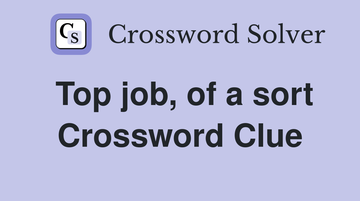 Top job, of a sort Crossword Clue