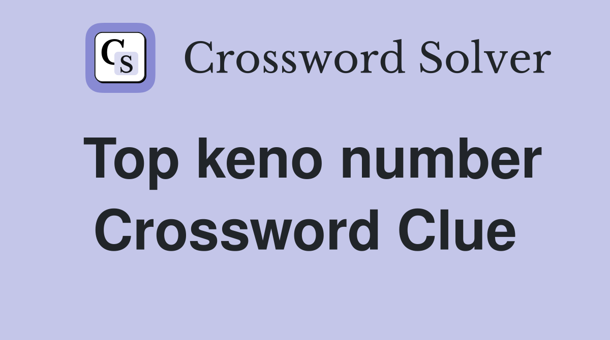 Top keno number Crossword Clue