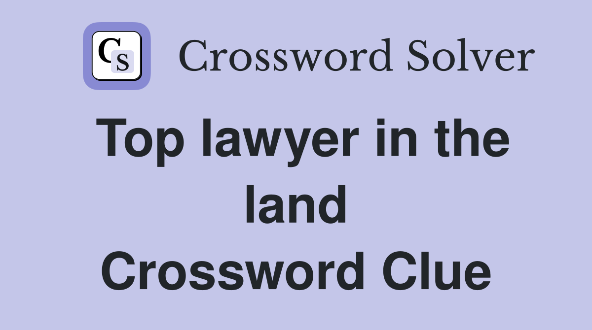 Top lawyer in the land Crossword Clue