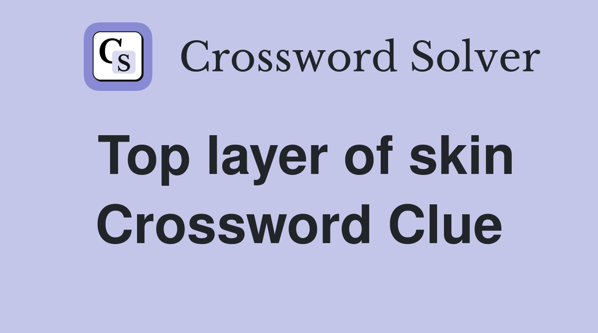 Top layer of skin Crossword Clue