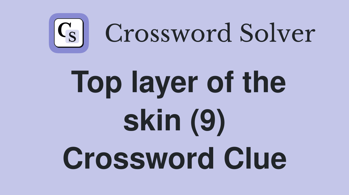 Top layer of the skin (9) Crossword Clue