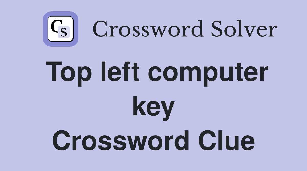 Top left computer key Crossword Clue