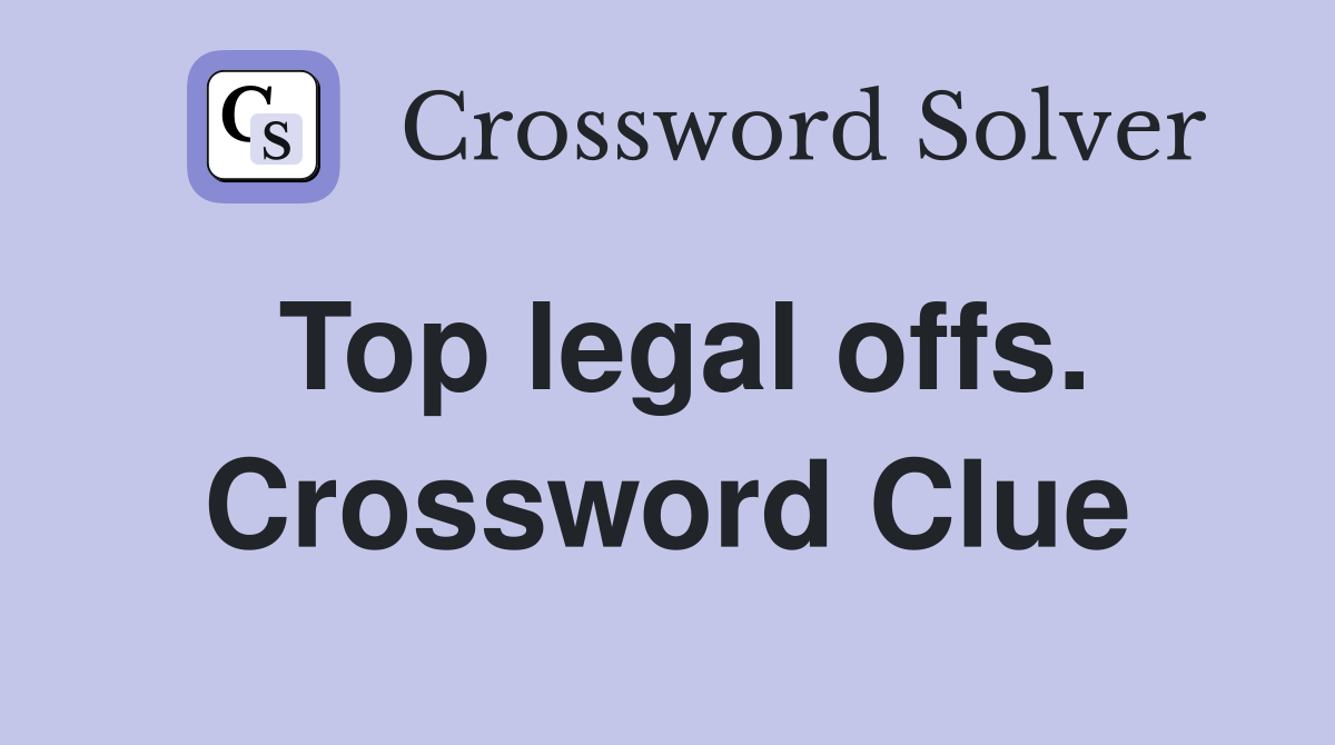 Top legal offs. Crossword Clue