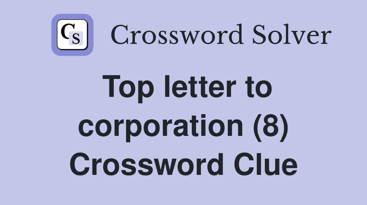 Top letter to corporation (8) Crossword Clue