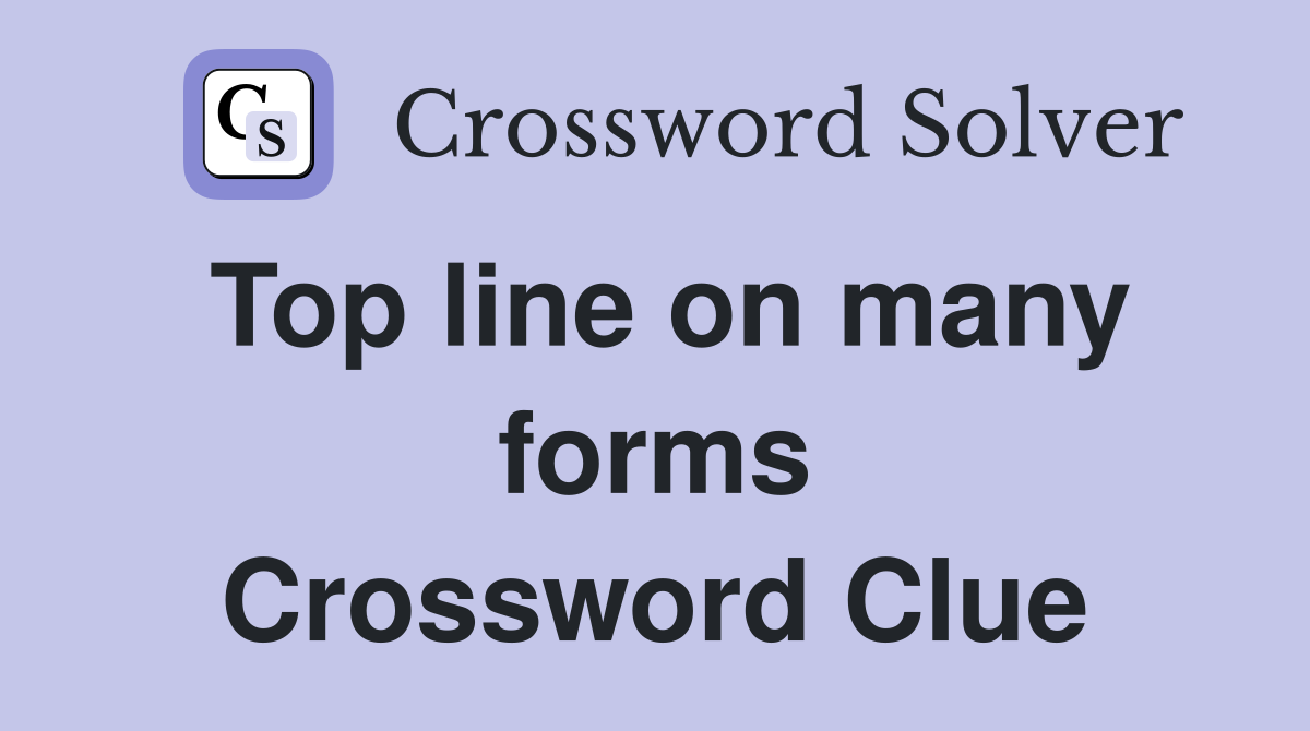 Top line on many forms Crossword Clue