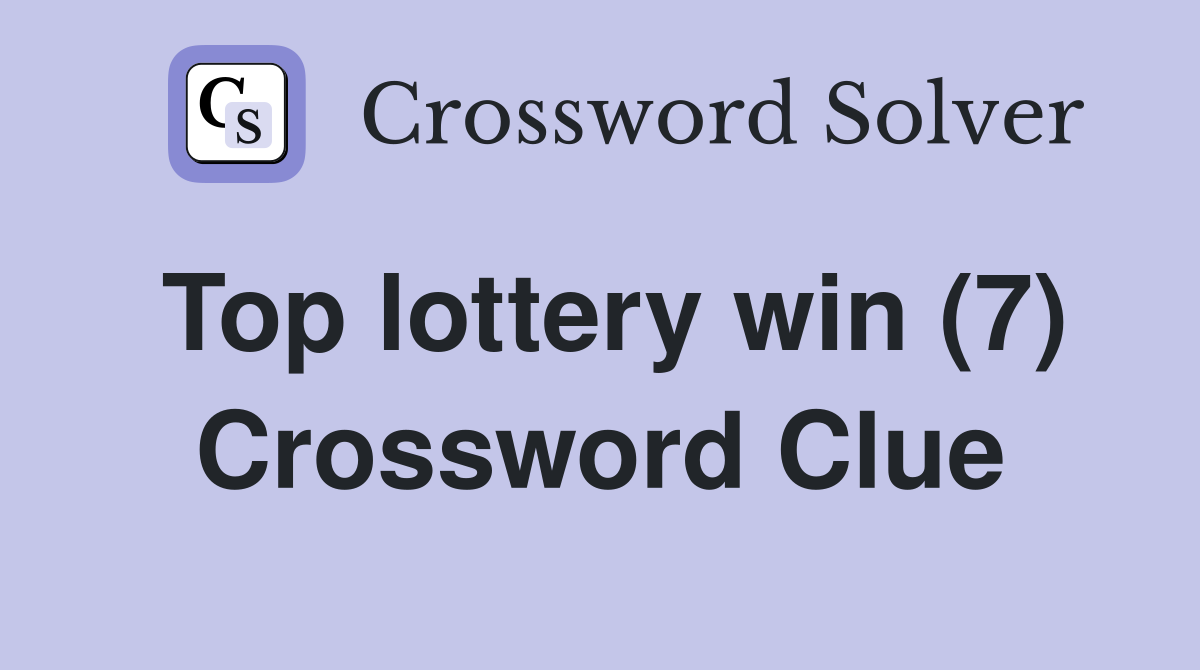 Top lottery win (7) Crossword Clue
