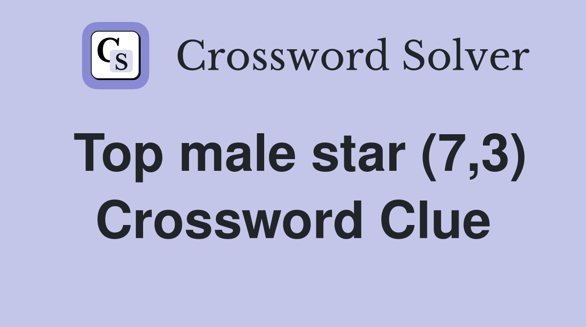 Top male star (7,3) Crossword Clue