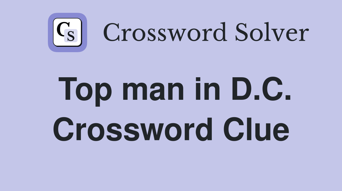 Top man in D.C. Crossword Clue