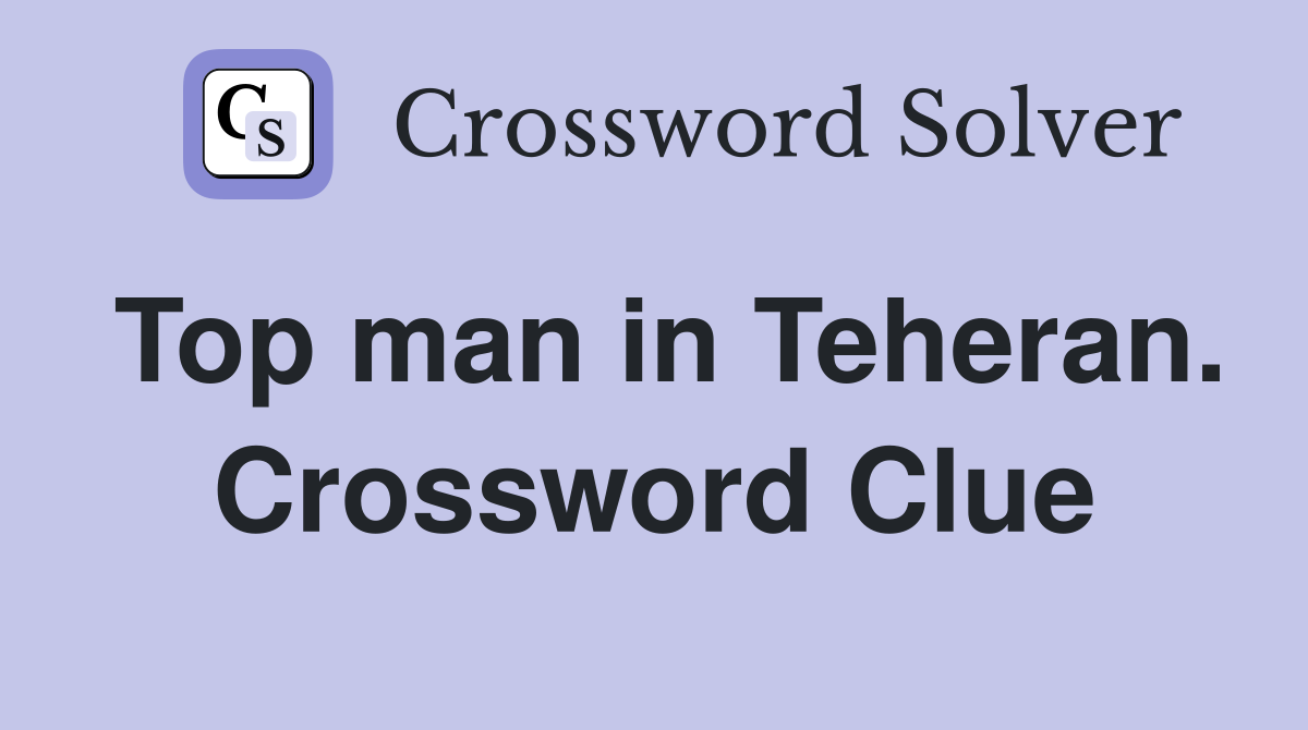 Top man in Teheran. Crossword Clue