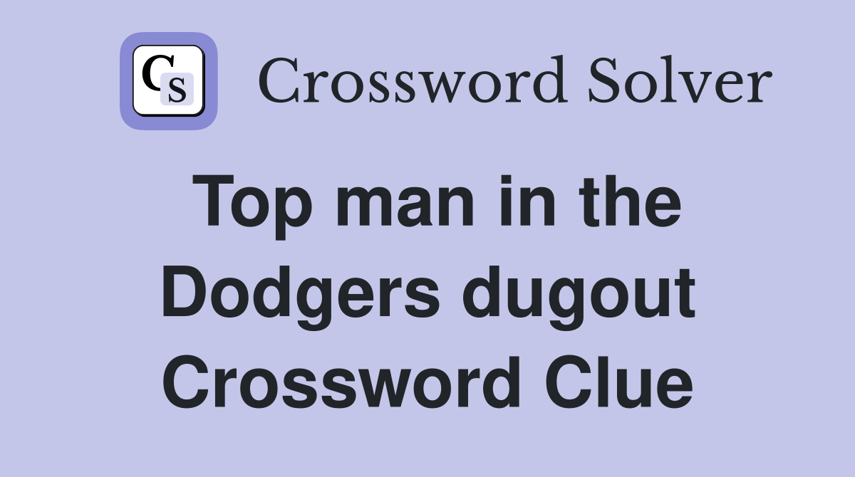 Top man in the Dodgers dugout Crossword Clue