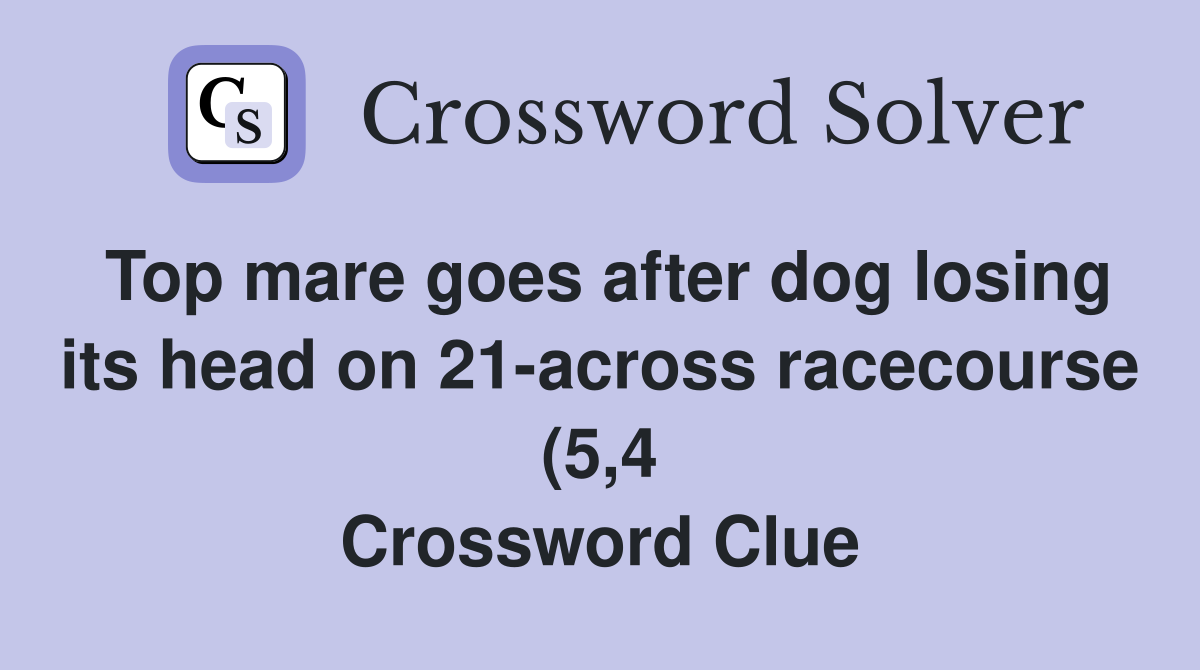 Top mare goes after dog losing its head on 21 across racecourse (5 4 Top mare goes after dog losing its head on 21 across racecourse (5 4