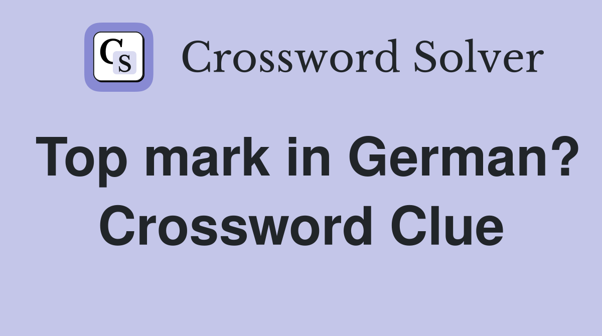 Top mark in German? Crossword Clue