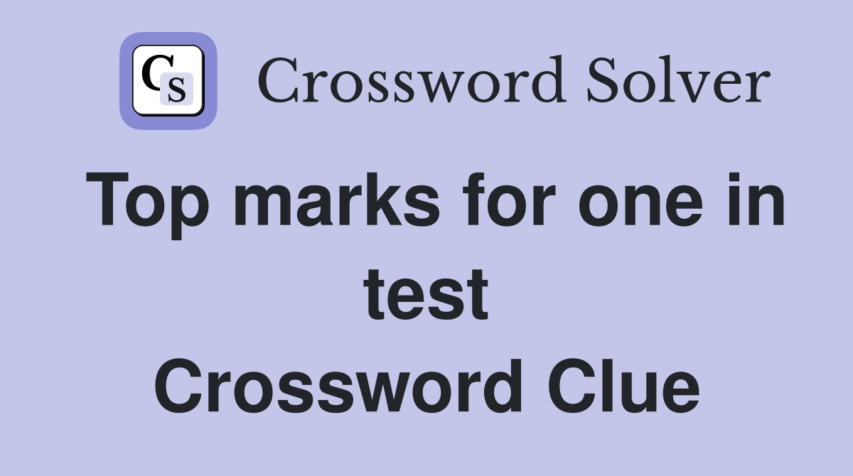 Top marks for one in test Crossword Clue