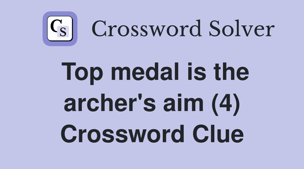 Top medal is the archer's aim (4) Crossword Clue