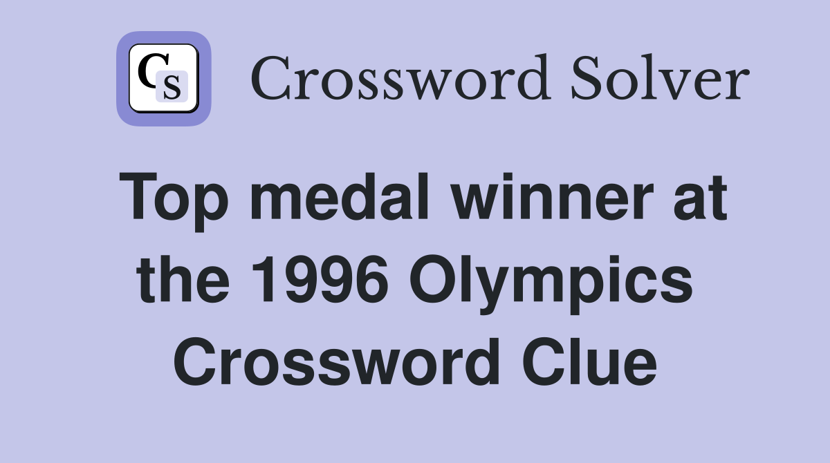 Top medal winner at the 1996 Olympics Crossword Clue