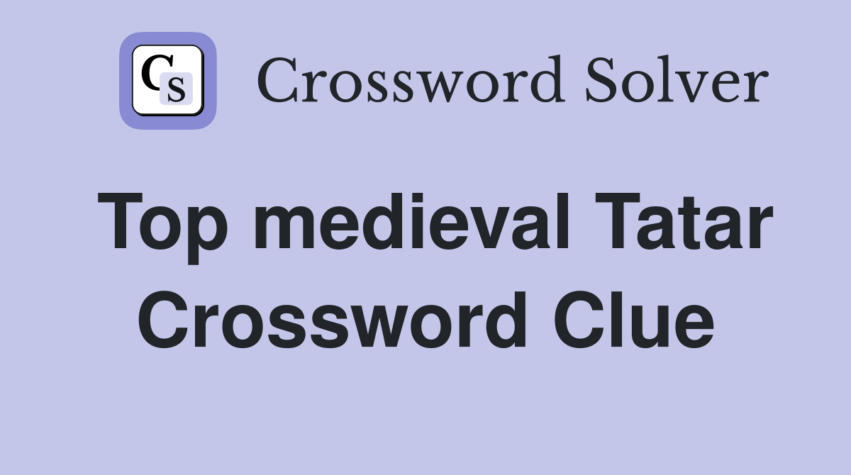 Top medieval Tatar Crossword Clue