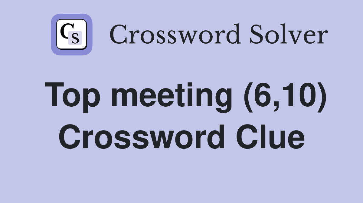 Top meeting (6,10) Crossword Clue