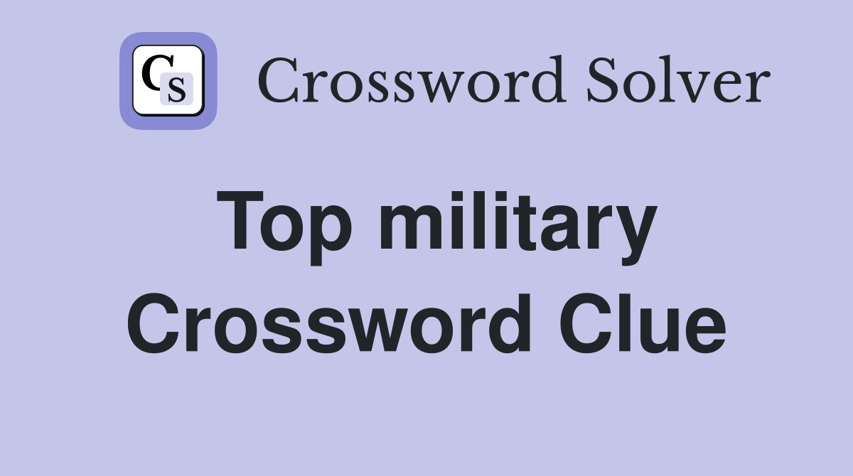 Top military Crossword Clue