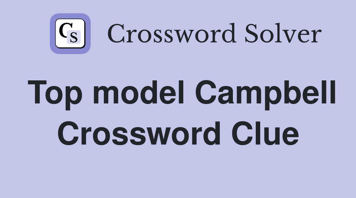 Top model Campbell Crossword Clue