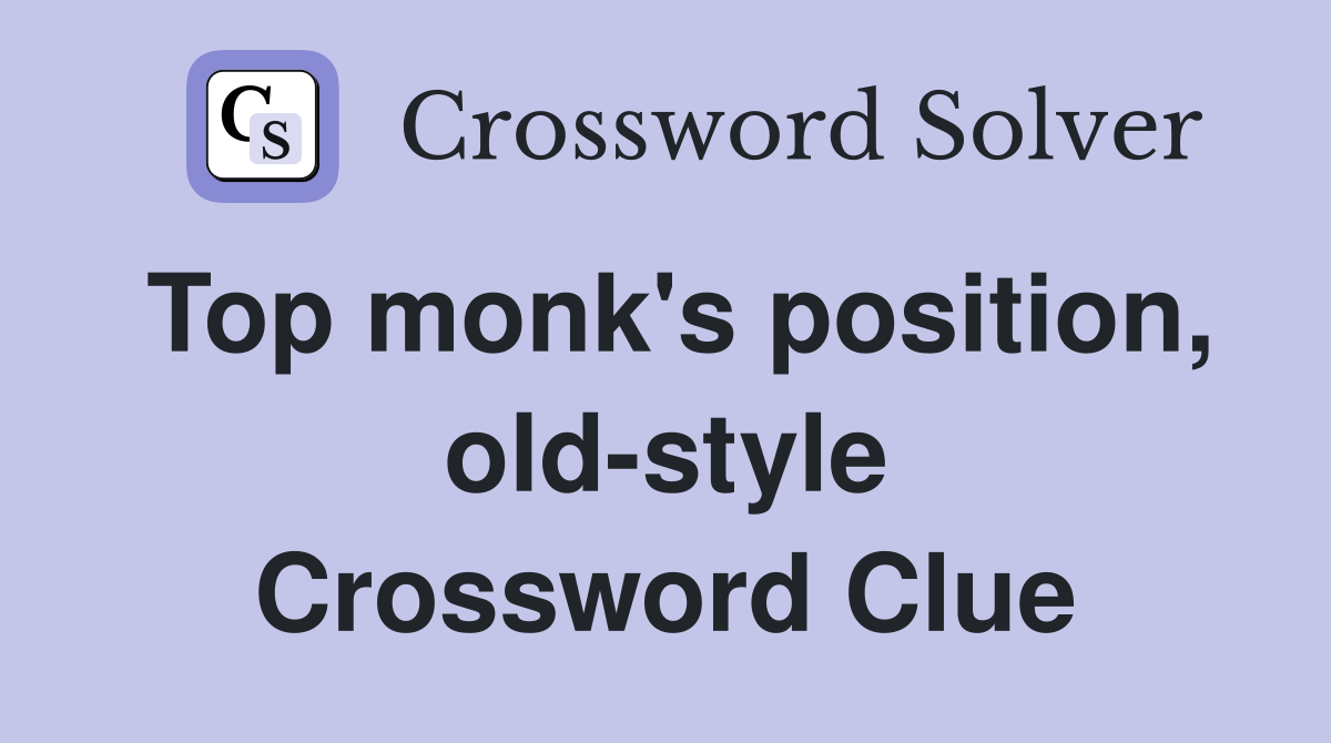 Top monk's position, old-style Crossword Clue
