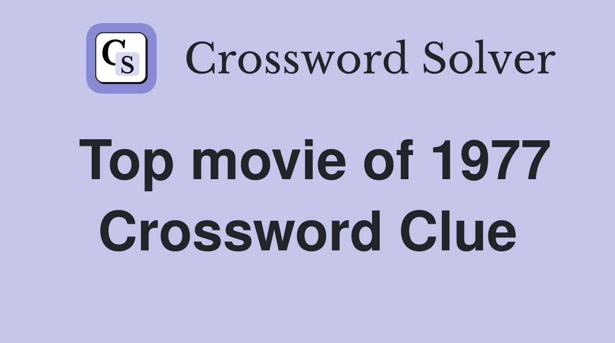 Top movie of 1977 Crossword Clue