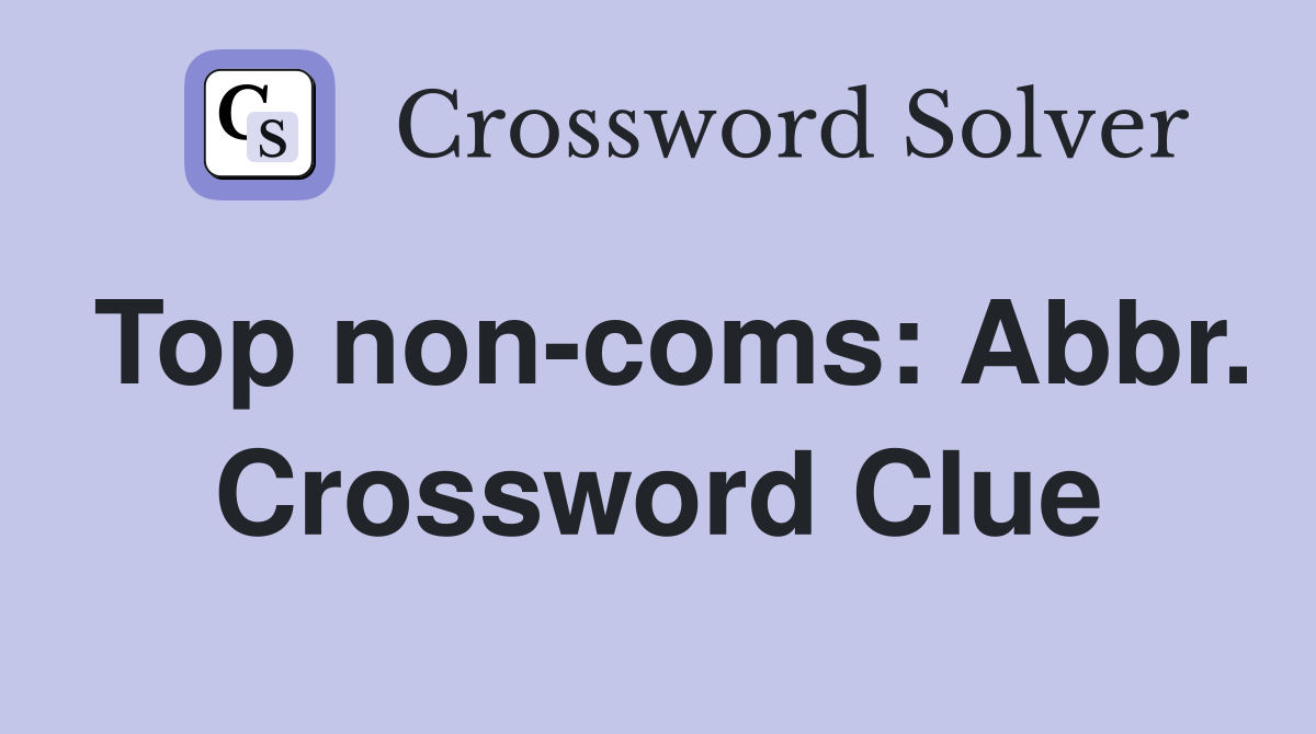 Top non-coms: Abbr. Crossword Clue