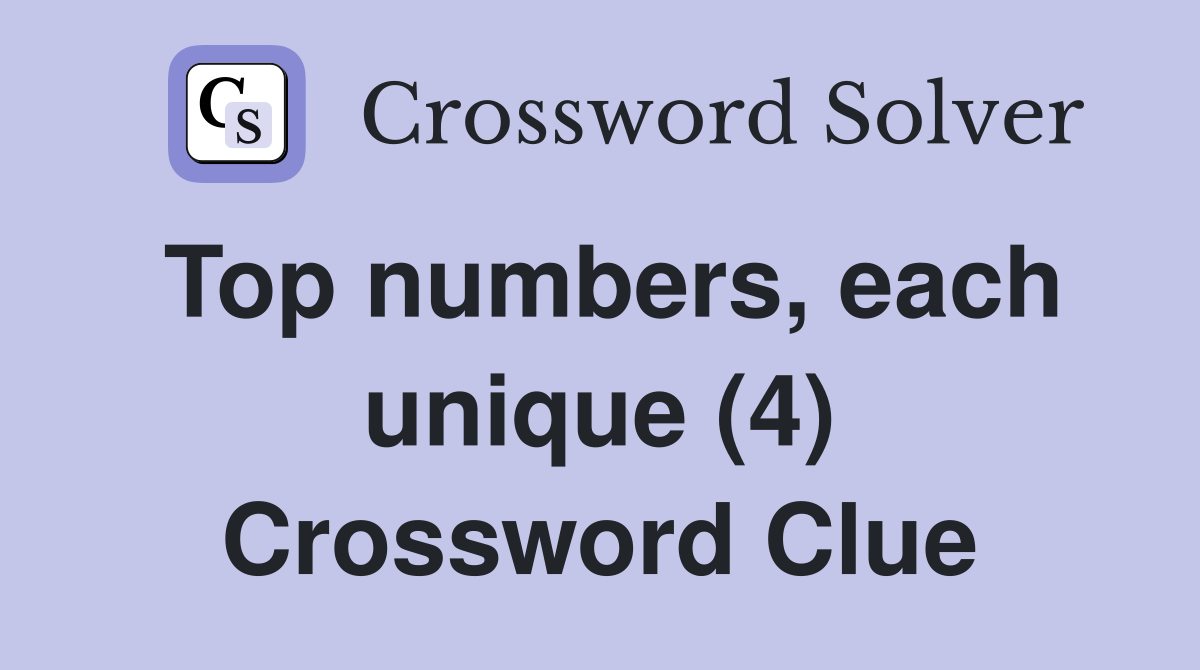 Top numbers, each unique (4) Crossword Clue