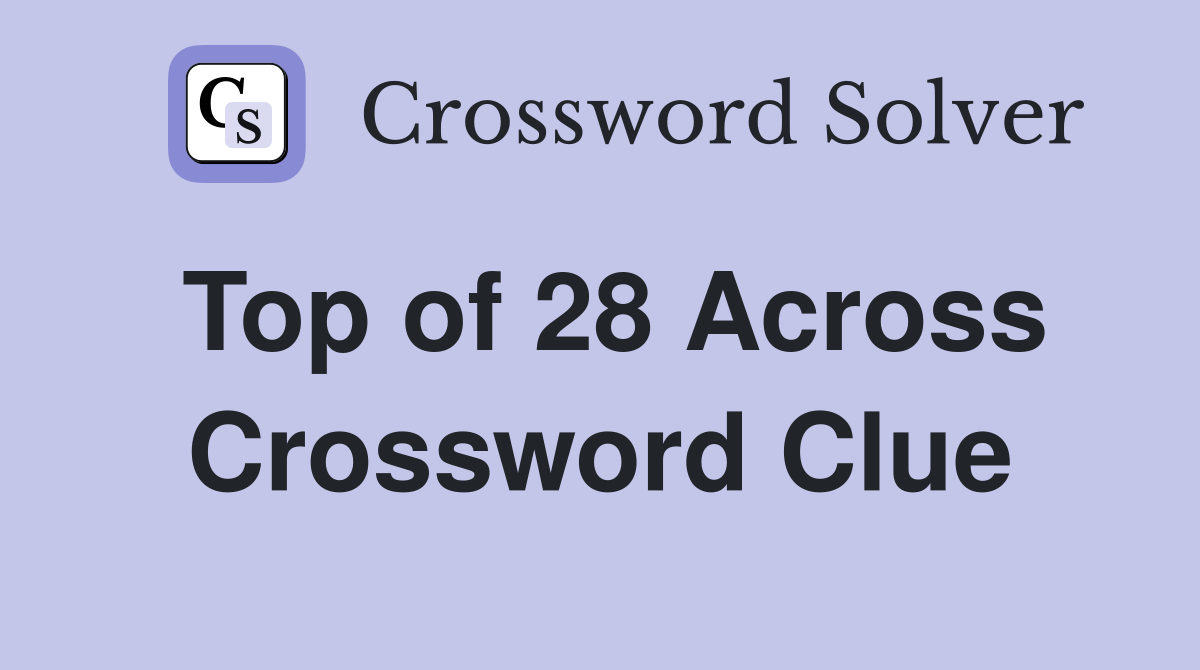 Top of 28 Across Crossword Clue