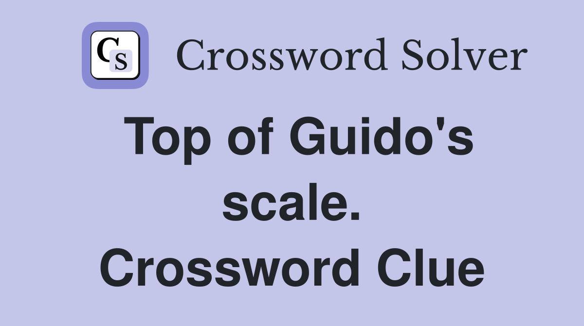 Top of Guido's scale. Crossword Clue