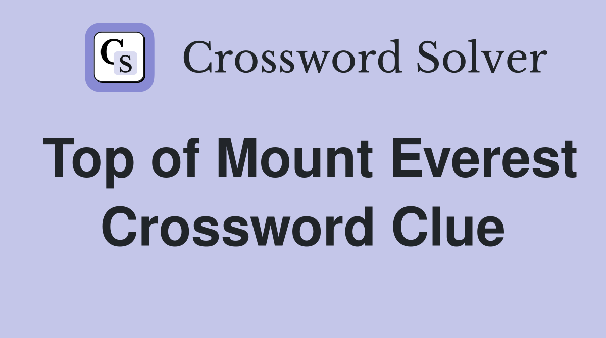 Top of Mount Everest Crossword Clue