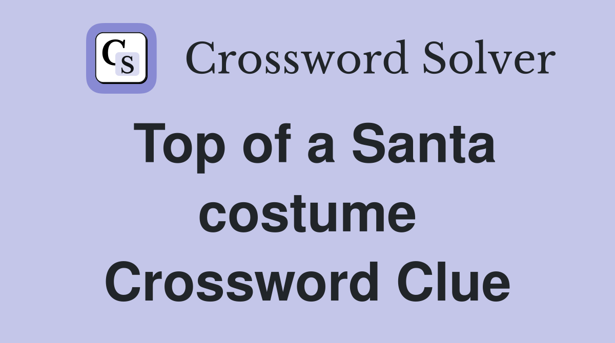 Top of a Santa costume Crossword Clue