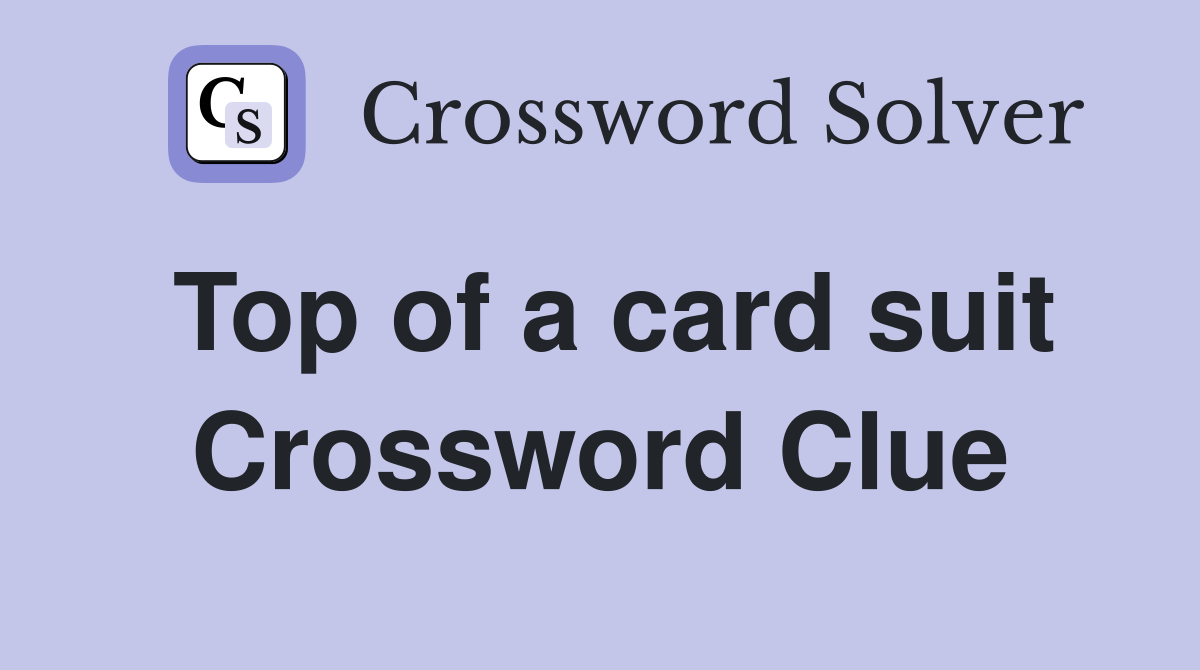 Top of a card suit Crossword Clue