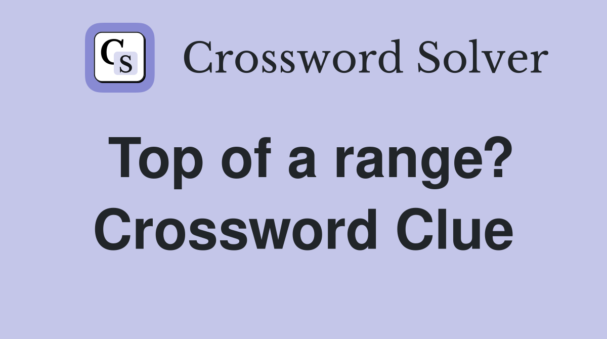 Top of a range? Crossword Clue