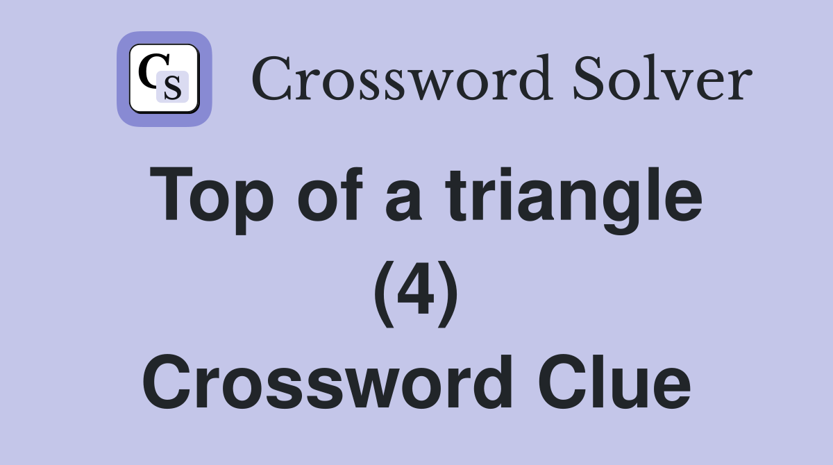 Top of a triangle (4) Crossword Clue